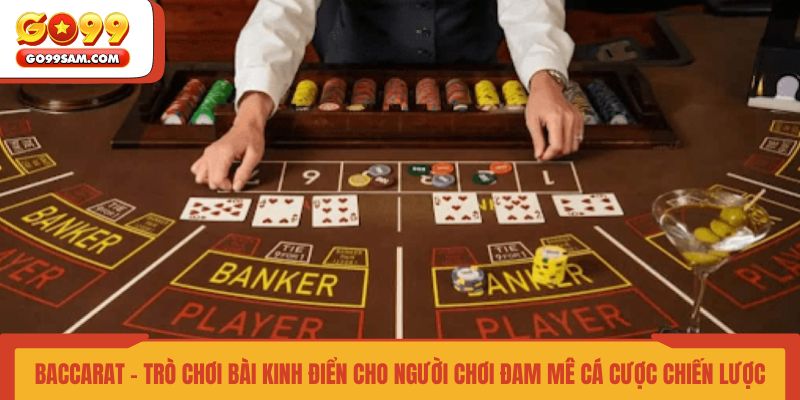 baccarat-tro-choi-bai-kinh-dien-cho-nguoi-choi-dam-me-ca-cuoc-chien-luoc