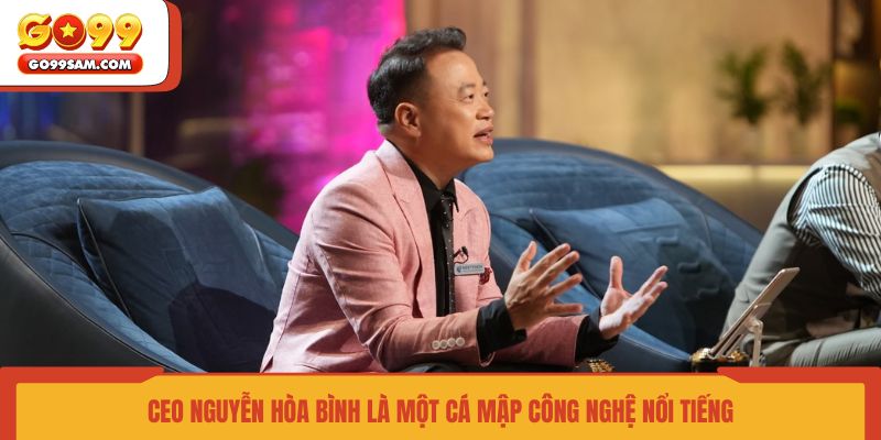 ceo-nguyen-hoa-binh-la-mot-ca-map-cong-nghe-noi-tieng