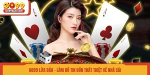go99-lua-dao-lam-ro-tin-don-that-thiet-ve-nha-cai