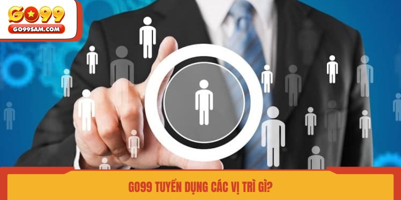 go99-tuyen-dung-cac-vi-tri-gi