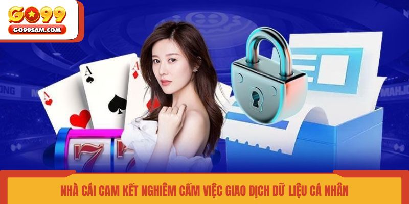 nha-cai-cam-ket-nghiem-cam-viec-giao-dich-du-lieu-ca-nhan