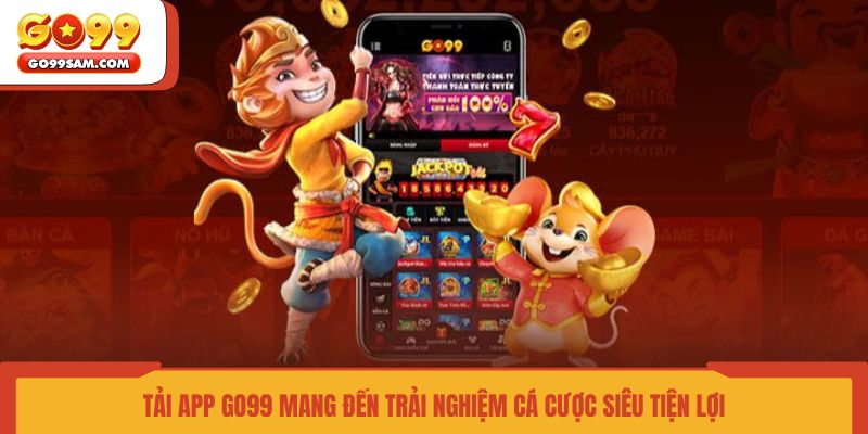 tai-app-go99-mang-den-trai-nghiem-ca-cuoc-sieu-tien-loi