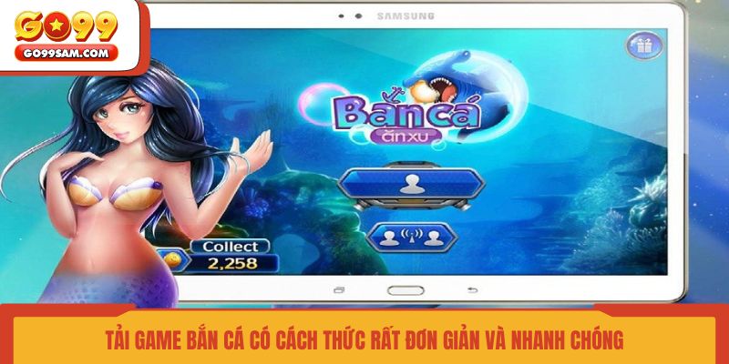 tai-game-ban-ca-co-cach-thuc-rat-don-gian-va-nhanh-chong