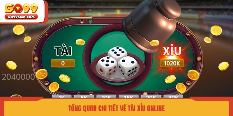 tong-quan-chi-tiet-ve-tai-xiu-online